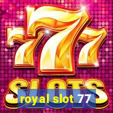 royal slot 77