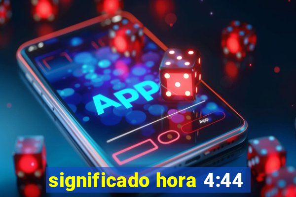 significado hora 4:44