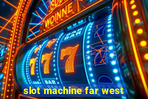 slot machine far west