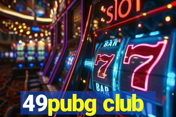 49pubg club