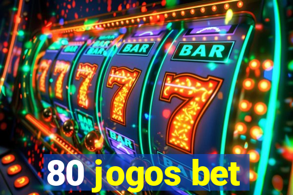 80 jogos bet