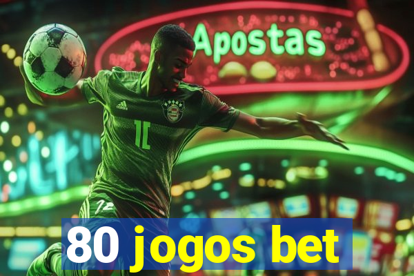 80 jogos bet