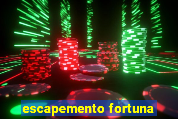 escapemento fortuna