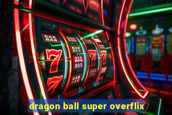 dragon ball super overflix