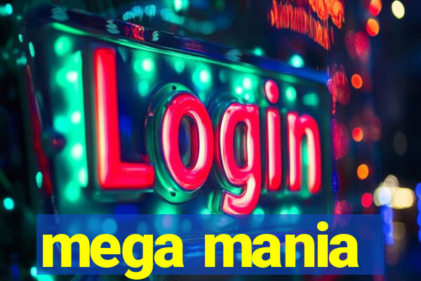 mega mania