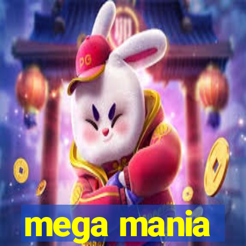 mega mania