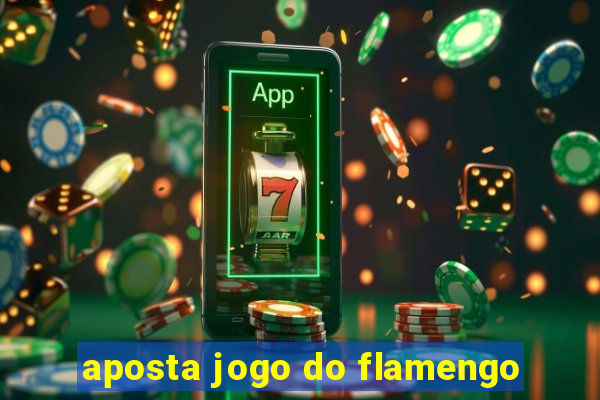 aposta jogo do flamengo