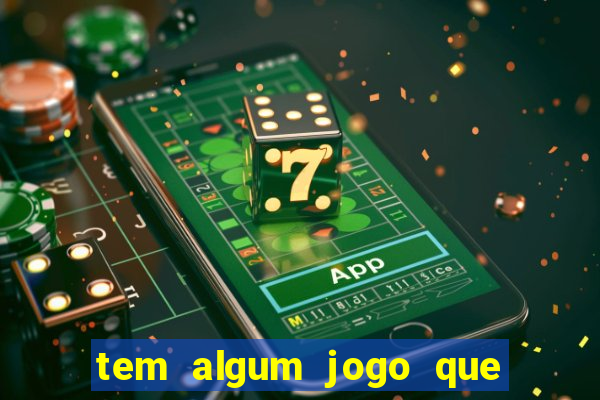 tem algum jogo que realmente ganha dinheiro