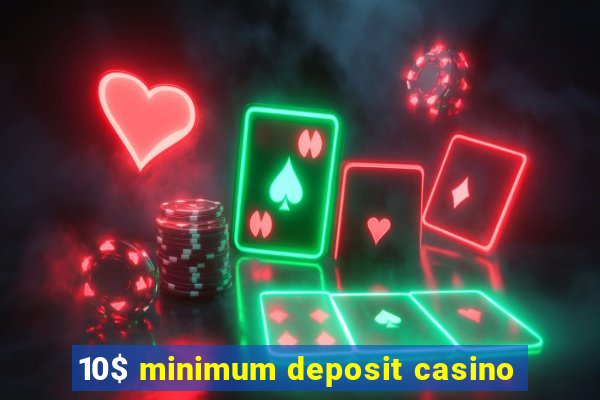 10$ minimum deposit casino