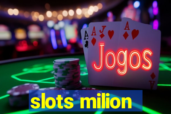 slots milion