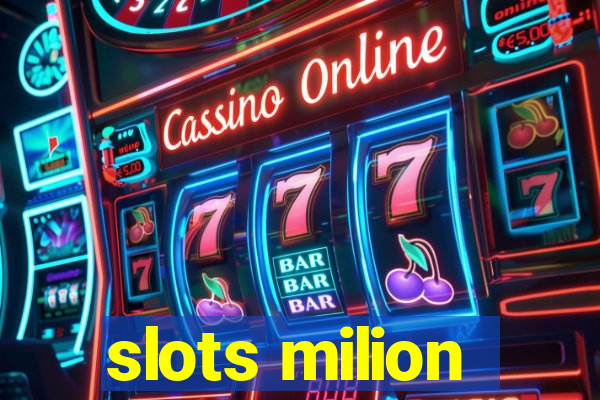 slots milion