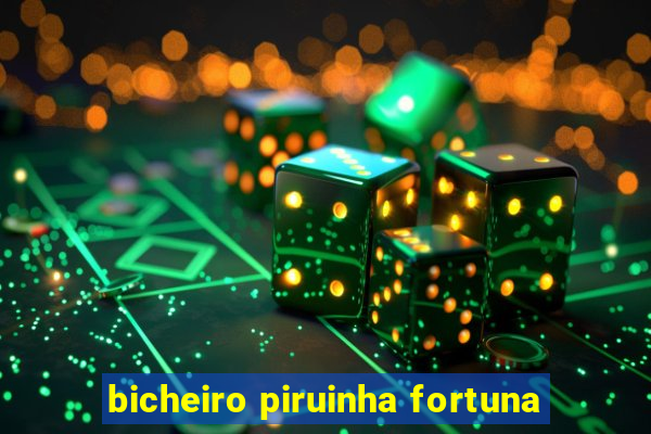 bicheiro piruinha fortuna