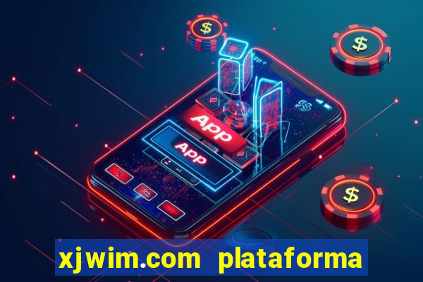 xjwim.com plataforma de jogos