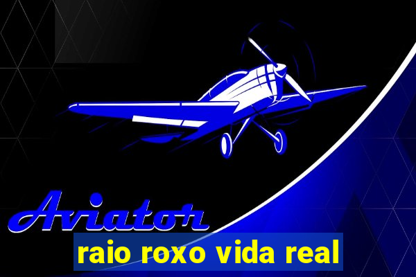 raio roxo vida real