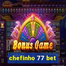 chefinho 77 bet