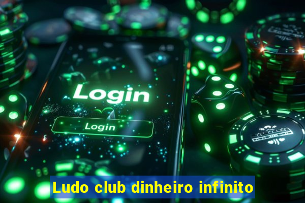 Ludo club dinheiro infinito