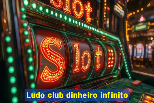 Ludo club dinheiro infinito