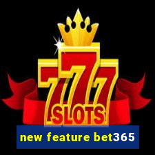 new feature bet365