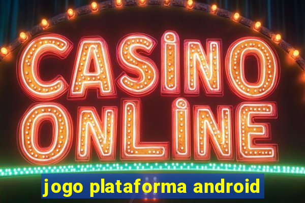 jogo plataforma android