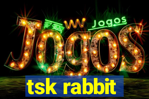 tsk rabbit