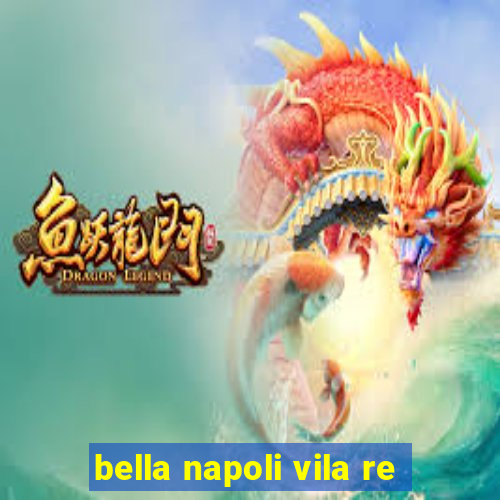 bella napoli vila re