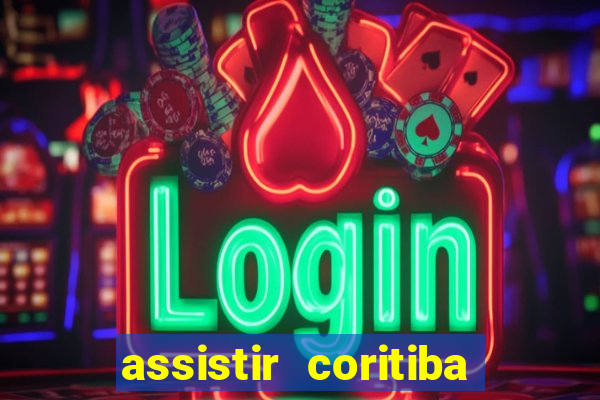 assistir coritiba ao vivo