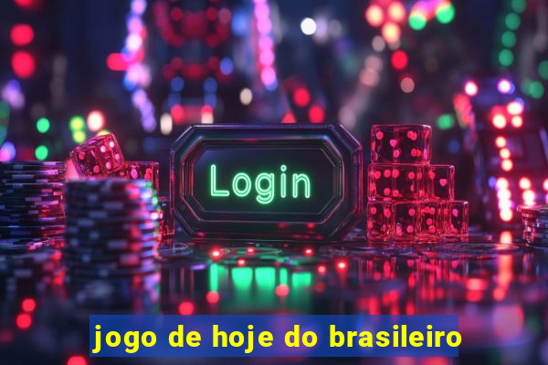 jogo de hoje do brasileiro