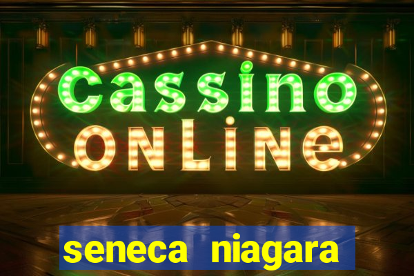 seneca niagara casino and resort