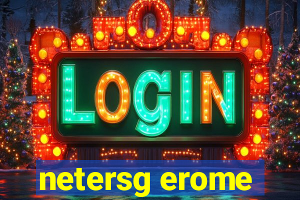 netersg erome