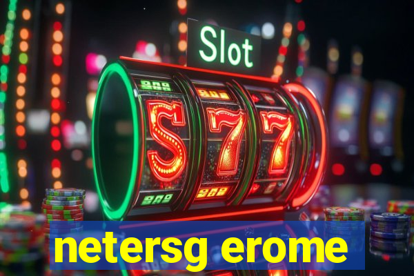 netersg erome