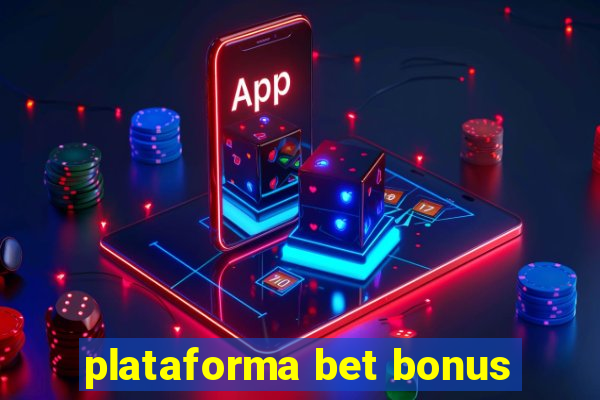 plataforma bet bonus