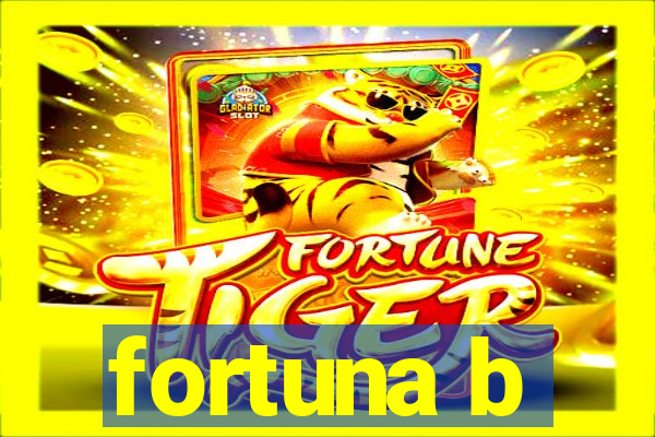 fortuna b