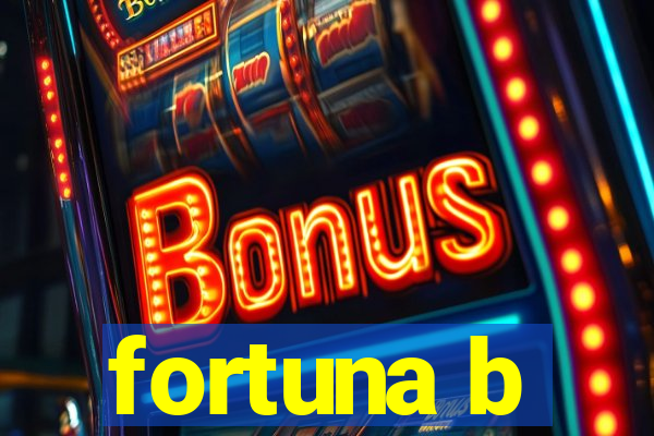 fortuna b