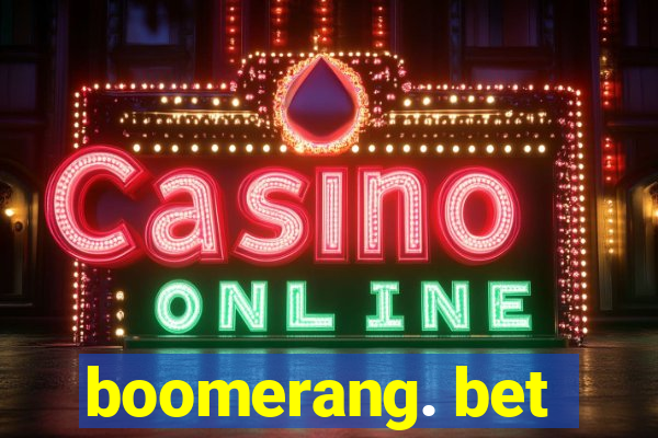 boomerang. bet