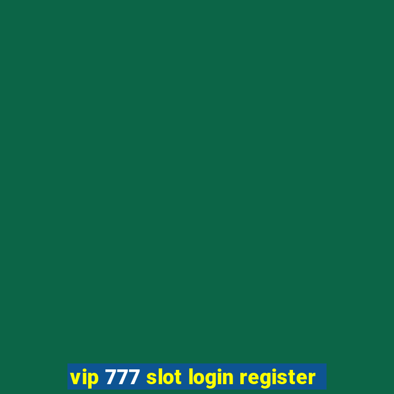 vip 777 slot login register