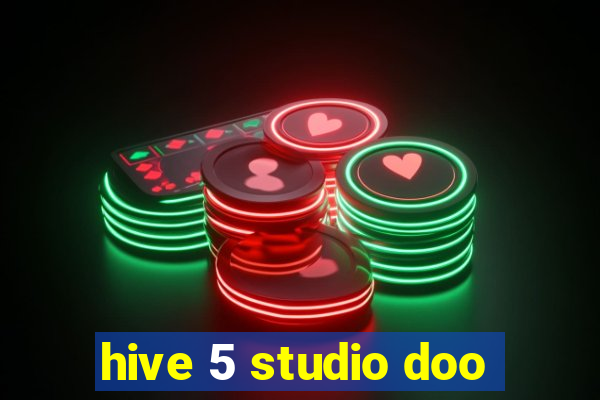 hive 5 studio doo