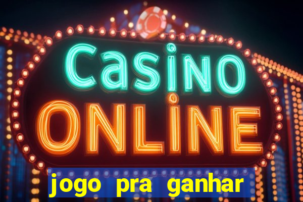 jogo pra ganhar dinheiro sem depositar