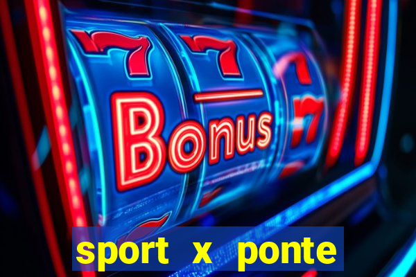 sport x ponte preta palpite