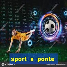 sport x ponte preta palpite