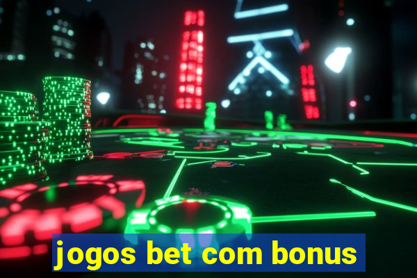 jogos bet com bonus