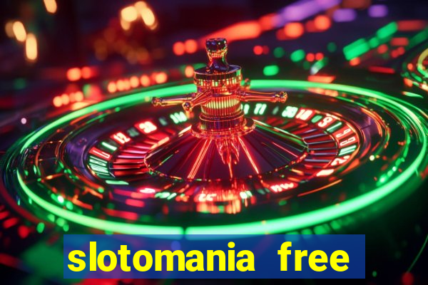 slotomania free casino slots