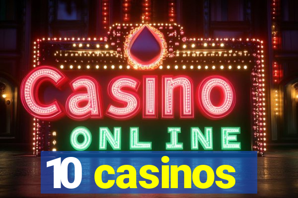 10 casinos