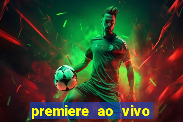 premiere ao vivo gratis fluminense