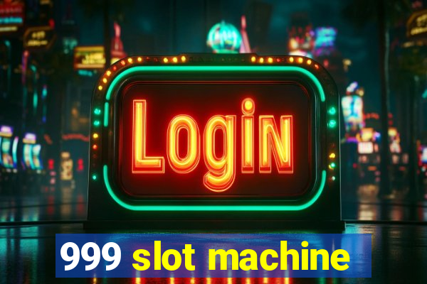 999 slot machine