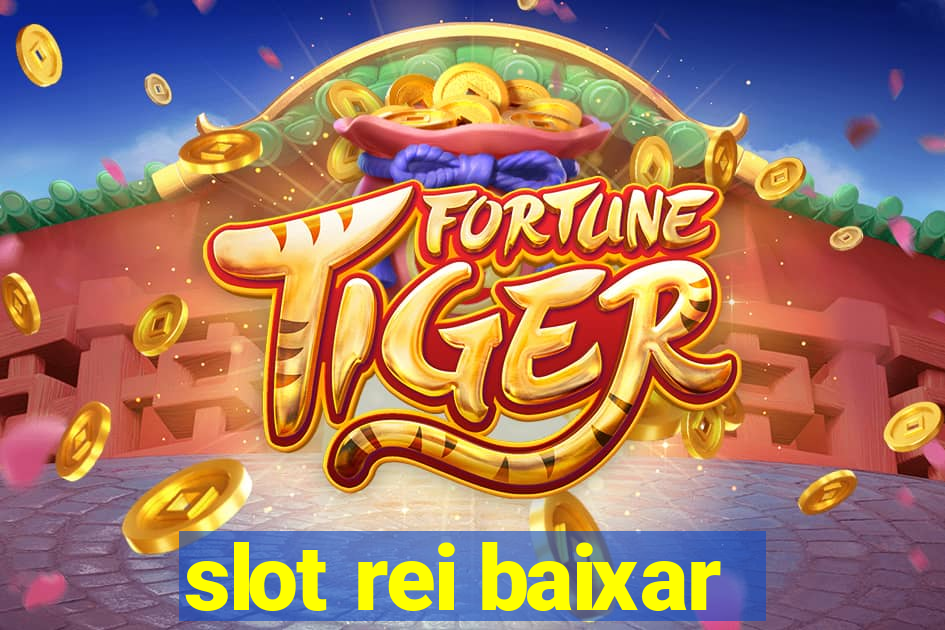 slot rei baixar