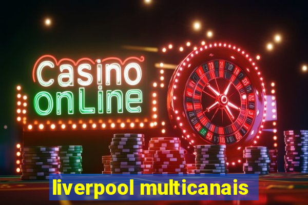 liverpool multicanais