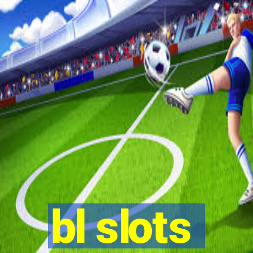 bl slots