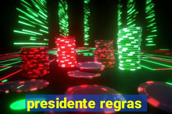 presidente regras