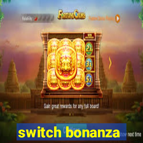 switch bonanza