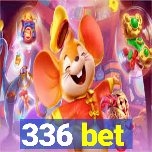 336 bet